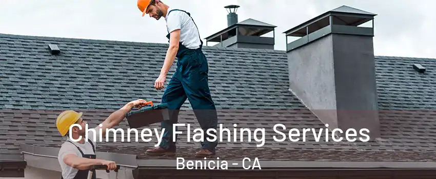  Chimney Flashing Services Benicia - CA