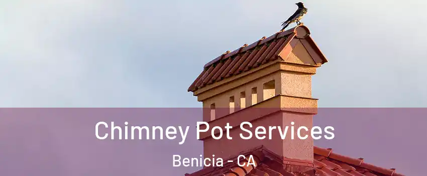  Chimney Pot Services Benicia - CA