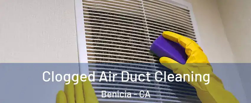  Clogged Air Duct Cleaning Benicia - CA