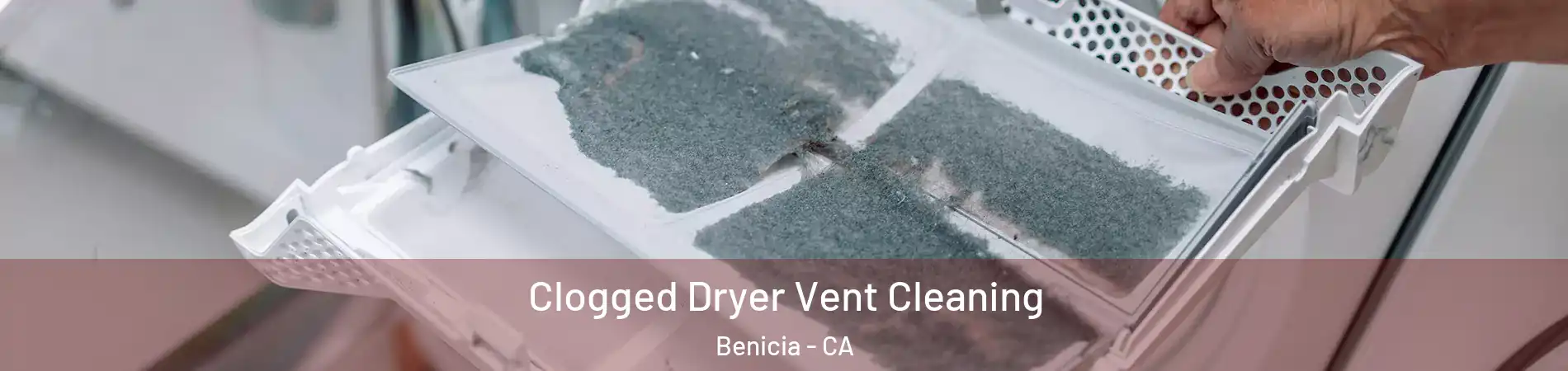  Clogged Dryer Vent Cleaning Benicia - CA