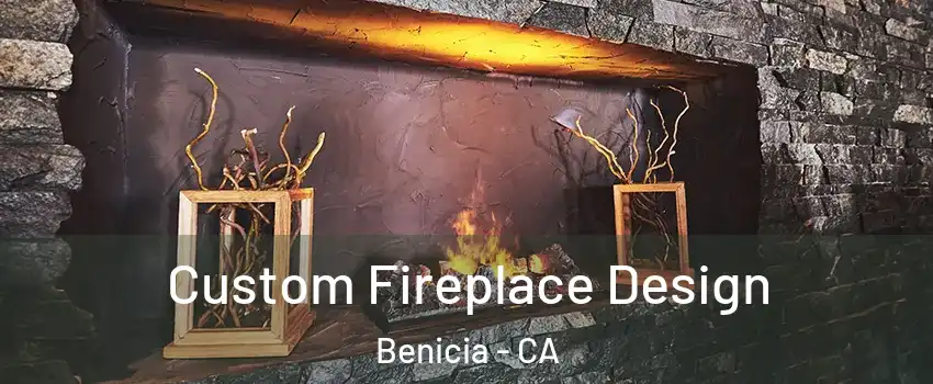  Custom Fireplace Design Benicia - CA