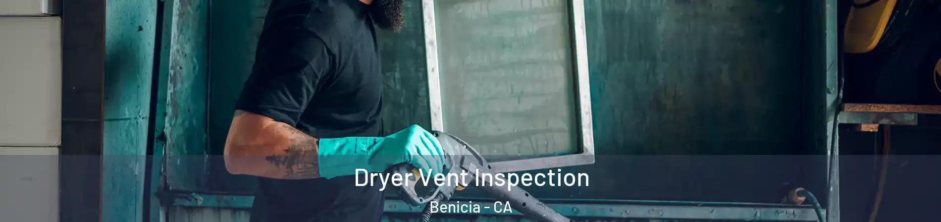  Dryer Vent Inspection Benicia - CA