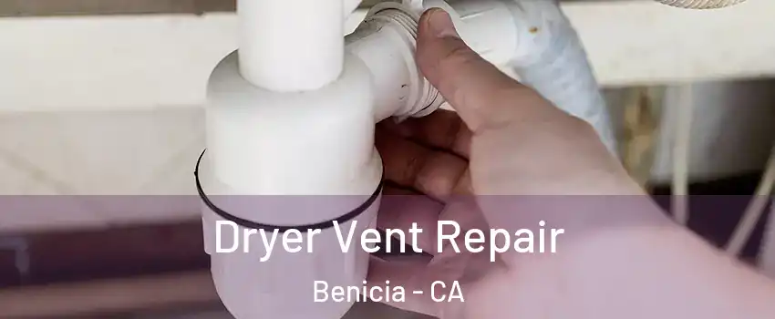  Dryer Vent Repair Benicia - CA