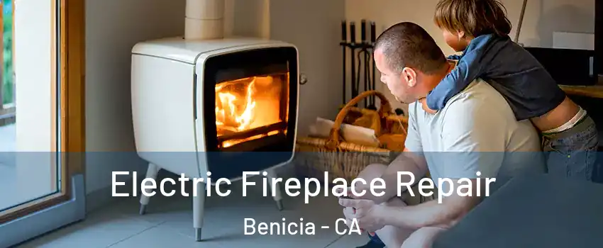  Electric Fireplace Repair Benicia - CA