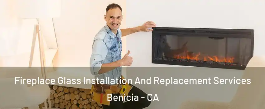  Fireplace Glass Installation And Replacement Services Benicia - CA