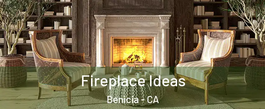  Fireplace Ideas Benicia - CA