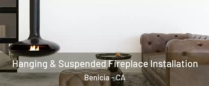  Hanging & Suspended Fireplace Installation Benicia - CA