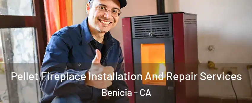  Pellet Fireplace Installation And Repair Services Benicia - CA