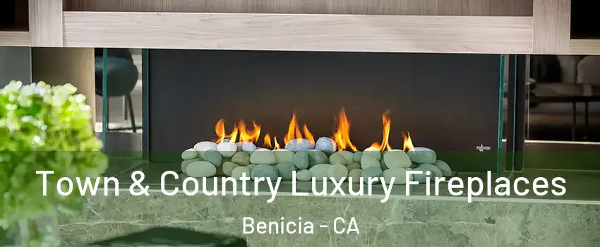  Town & Country Luxury Fireplaces Benicia - CA
