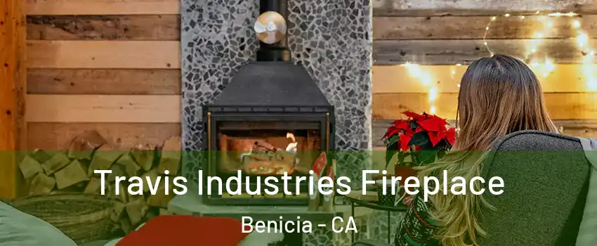  Travis Industries Fireplace Benicia - CA