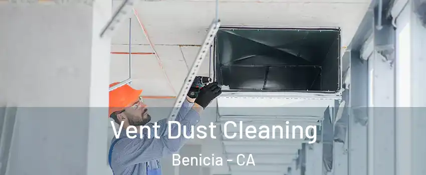  Vent Dust Cleaning Benicia - CA